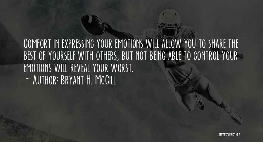 Expressing Emotions Quotes By Bryant H. McGill