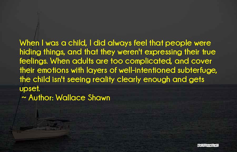 Expressing Emotions Quotes By Wallace Shawn