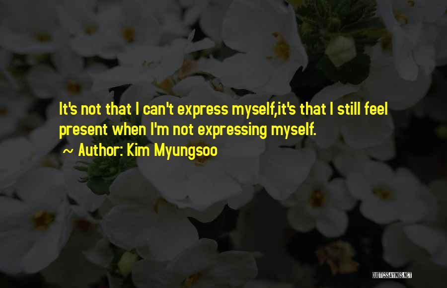 Expressing How You Feel Quotes By Kim Myungsoo