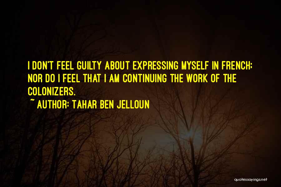 Expressing How You Feel Quotes By Tahar Ben Jelloun