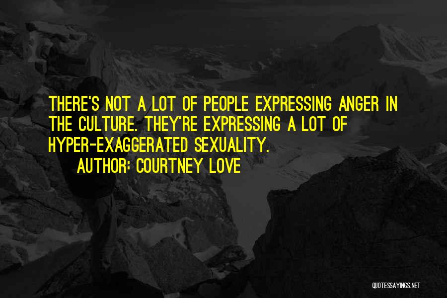 Expressing Your Anger Quotes By Courtney Love