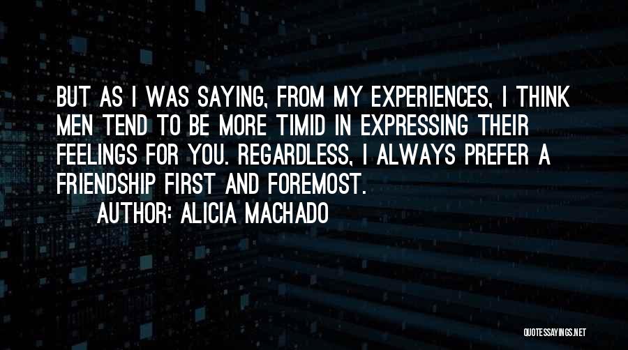 Expressing Your Feelings Quotes By Alicia Machado