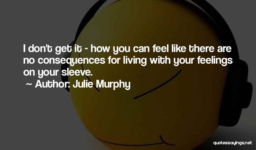 Expressing Your Feelings Quotes By Julie Murphy
