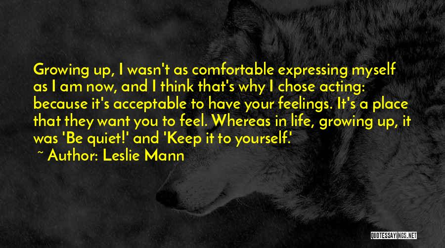 Expressing Your Feelings Quotes By Leslie Mann