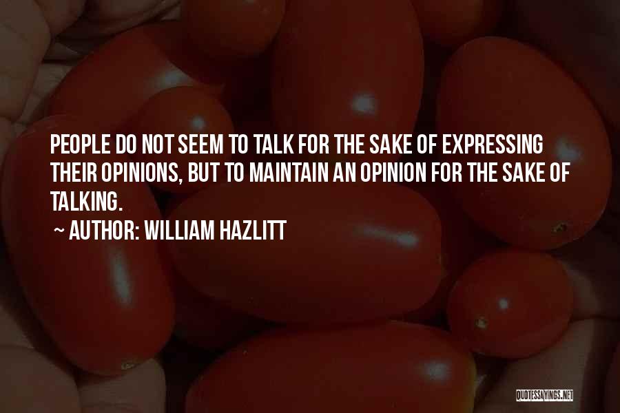 Expressing Your Opinion Quotes By William Hazlitt