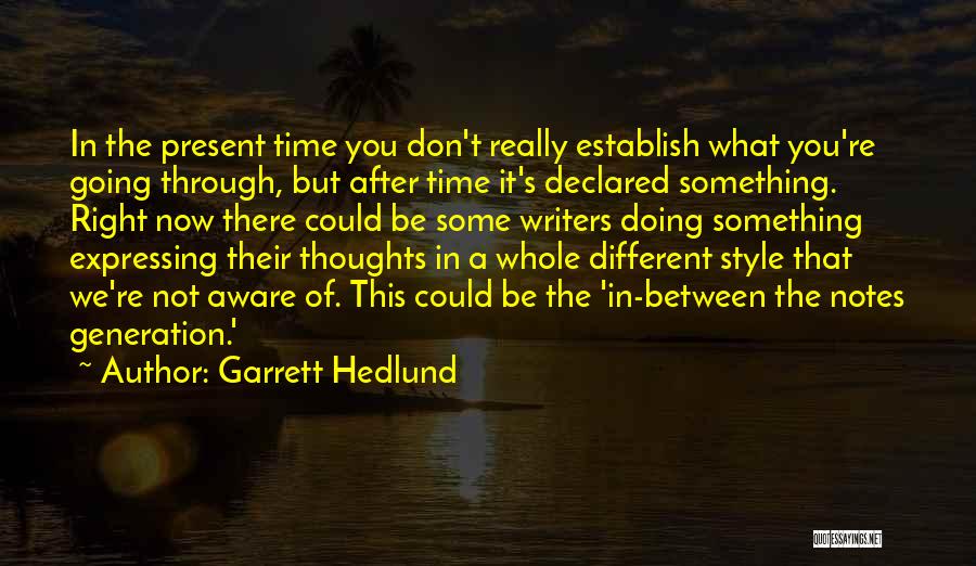 Expressing Your Thoughts Quotes By Garrett Hedlund