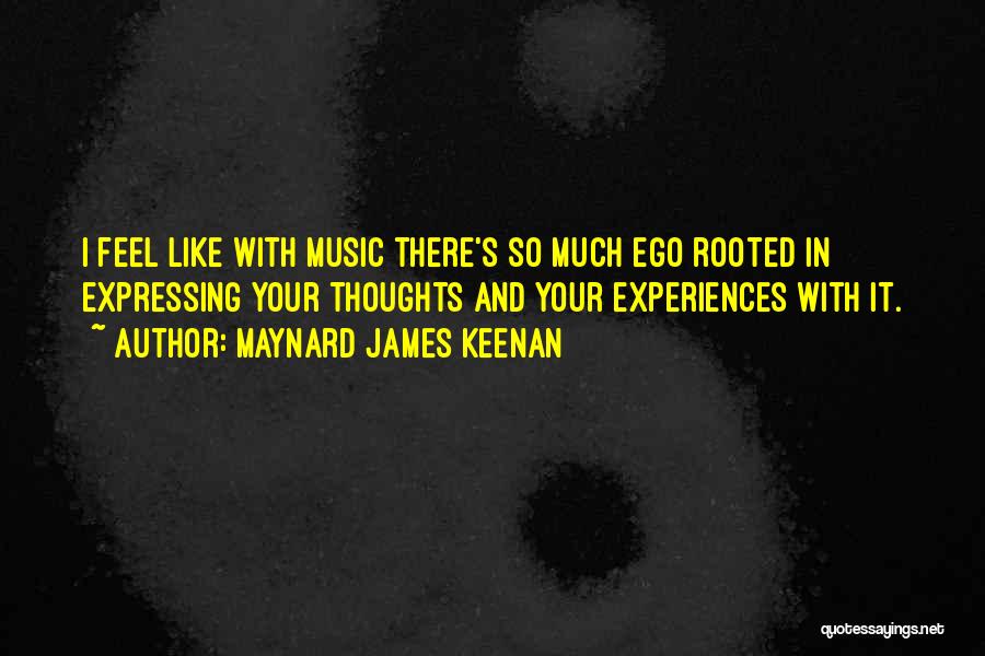 Expressing Your Thoughts Quotes By Maynard James Keenan