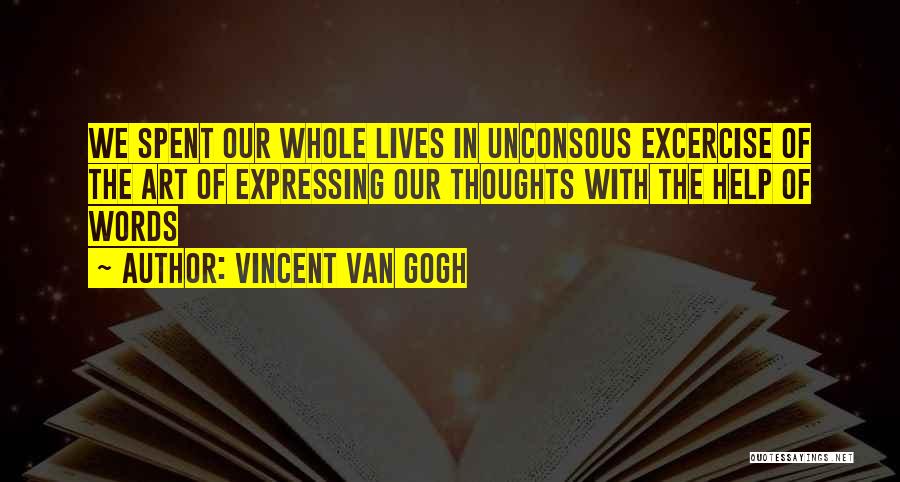 Expressing Your Thoughts Quotes By Vincent Van Gogh