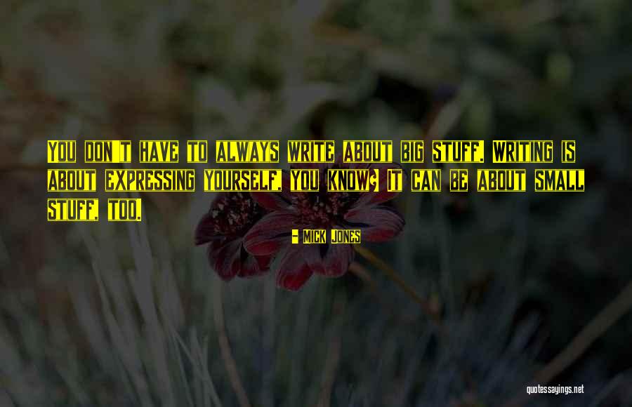 Expressing Yourself In Writing Quotes By Mick Jones Expressing Yourself In Writing Quotes By Mick Jones