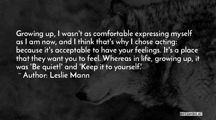 Expressing Yourself Quotes By Leslie Mann