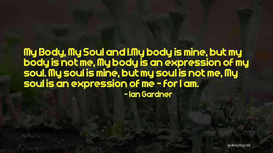 Expression Of My Soul Quotes By Ian Gardner Expression Of My Soul Quotes By Ian Gardner