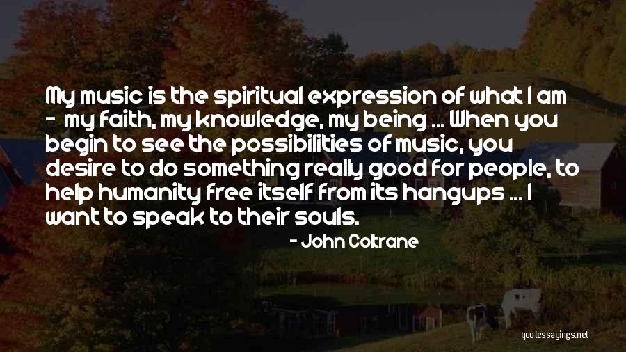 Expression Of My Soul Quotes By John Coltrane Expression Of My Soul Quotes By John Coltrane