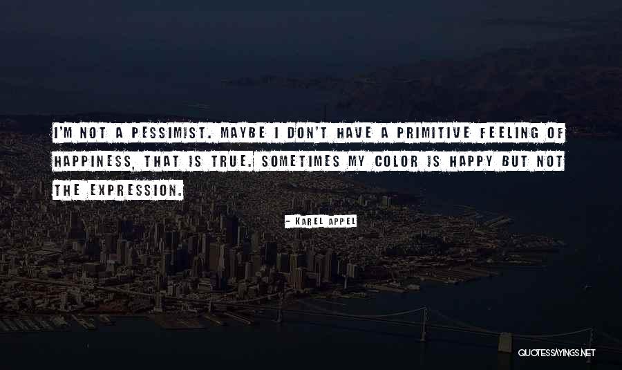 Expression Of True Feelings Quotes By Karel Appel Expression Of True Feelings Quotes By Karel Appel