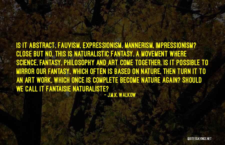 Expressionism Quotes By J.M.K. Walkow