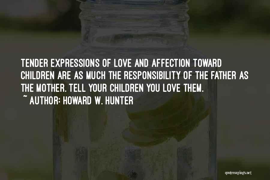 Expressions Of Love Quotes By Howard W. Hunter