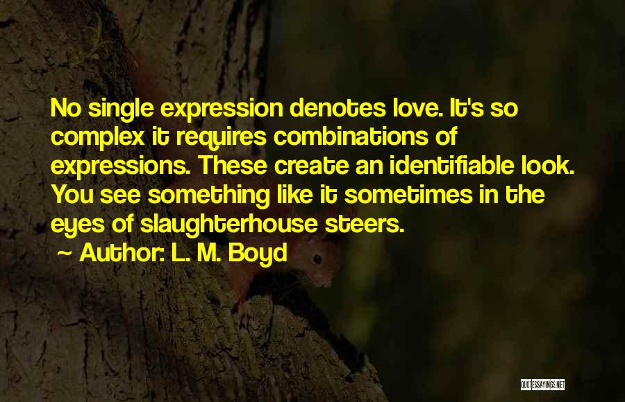 Expressions Of Love Quotes By L. M. Boyd