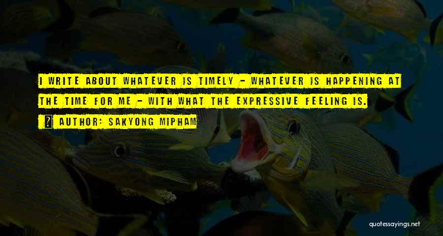 Expressive Writing Quotes By Sakyong Mipham