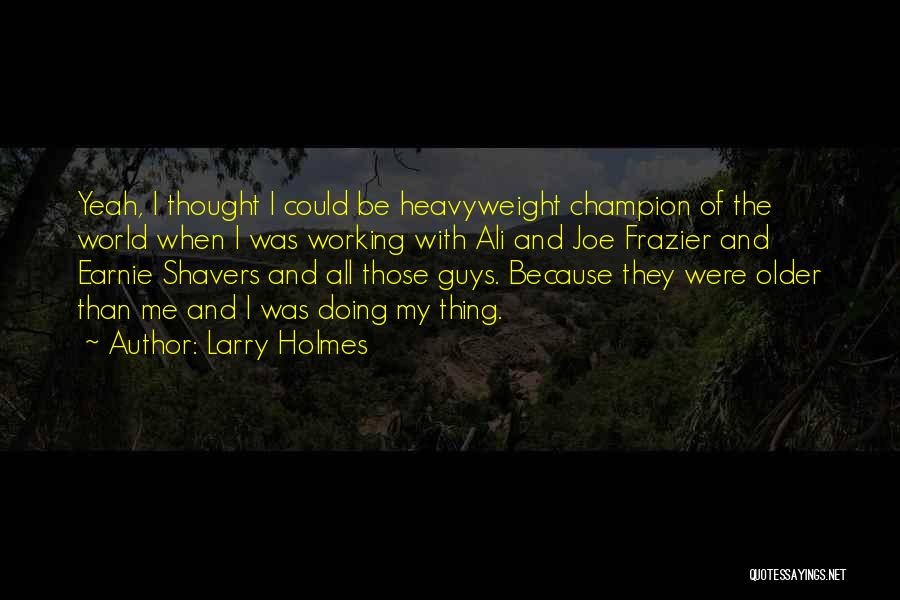 Expressways Quotes By Larry Holmes