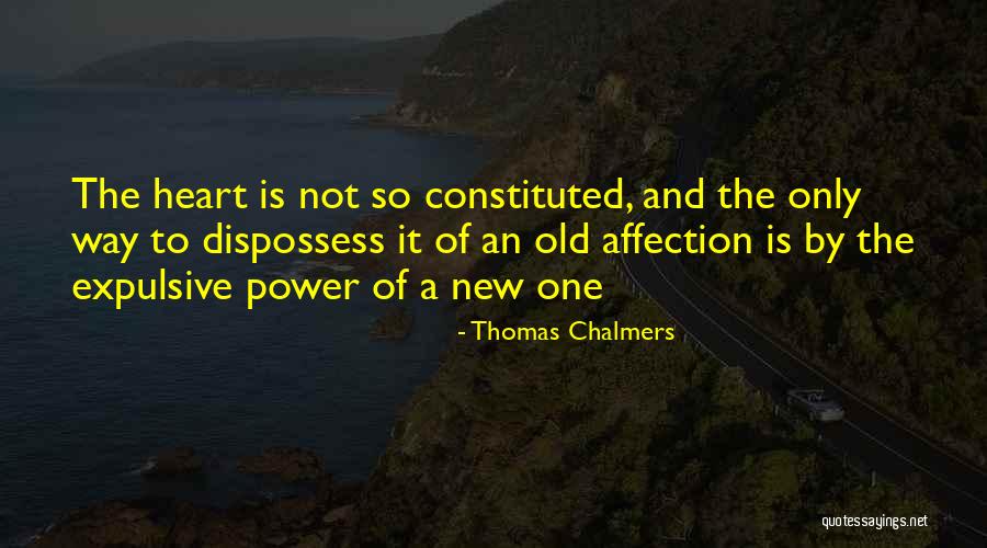 Expulsive Power Quotes By Thomas Chalmers Expulsive Power Quotes By Thomas Chalmers
