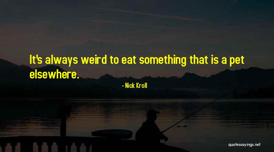 Exquisiteness Quotes By Nick Kroll Exquisiteness Quotes By Nick Kroll