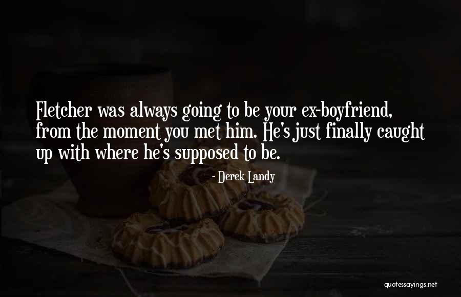 Ex's Quotes By Derek Landy