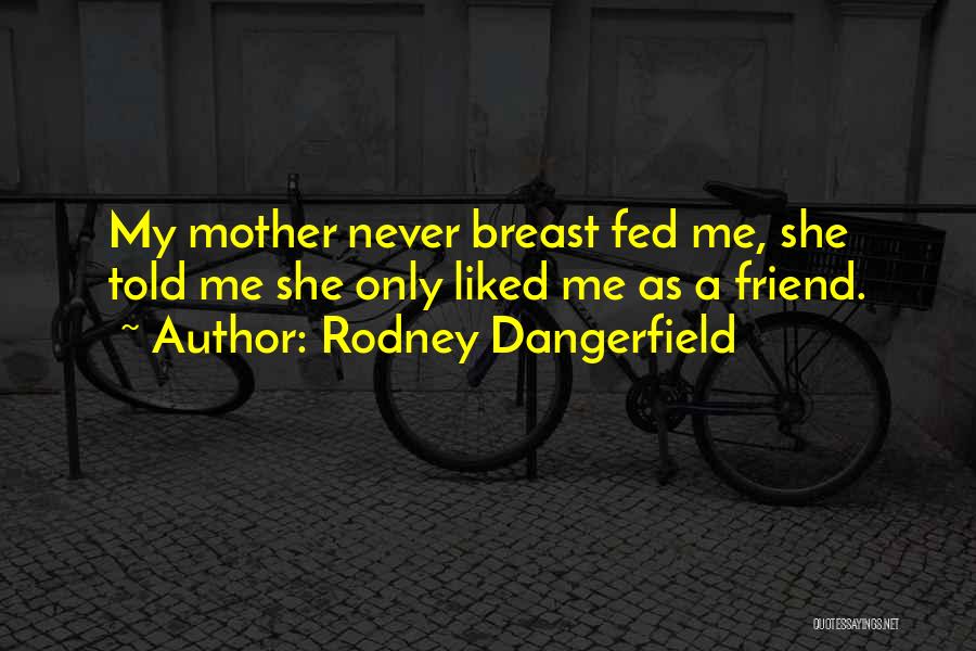 Extasy Quotes By Rodney Dangerfield