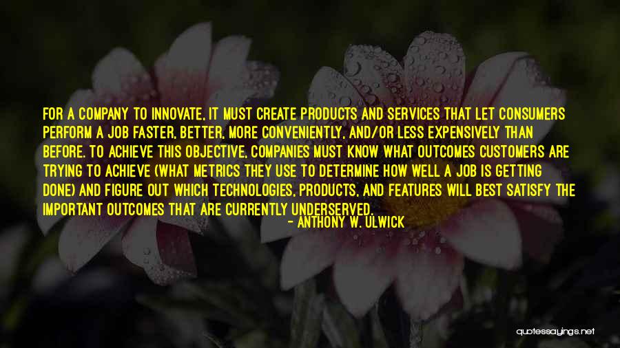 Extazzy Quotes By Anthony W. Ulwick Extazzy Quotes By Anthony W. Ulwick