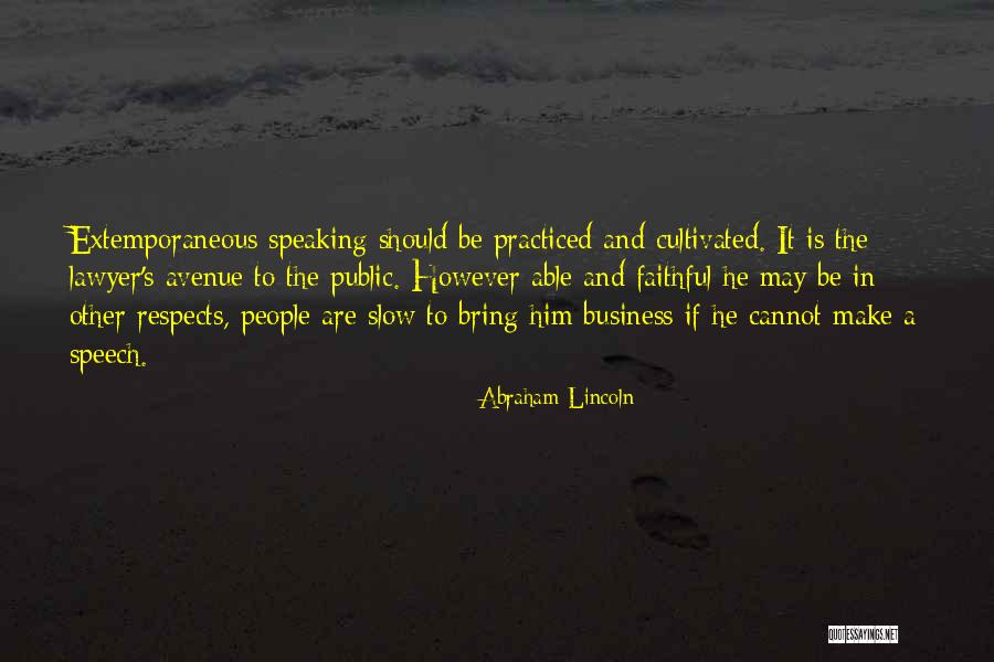 Extemporaneous Speaking Quotes By Abraham Lincoln Extemporaneous Speaking Quotes By Abraham Lincoln