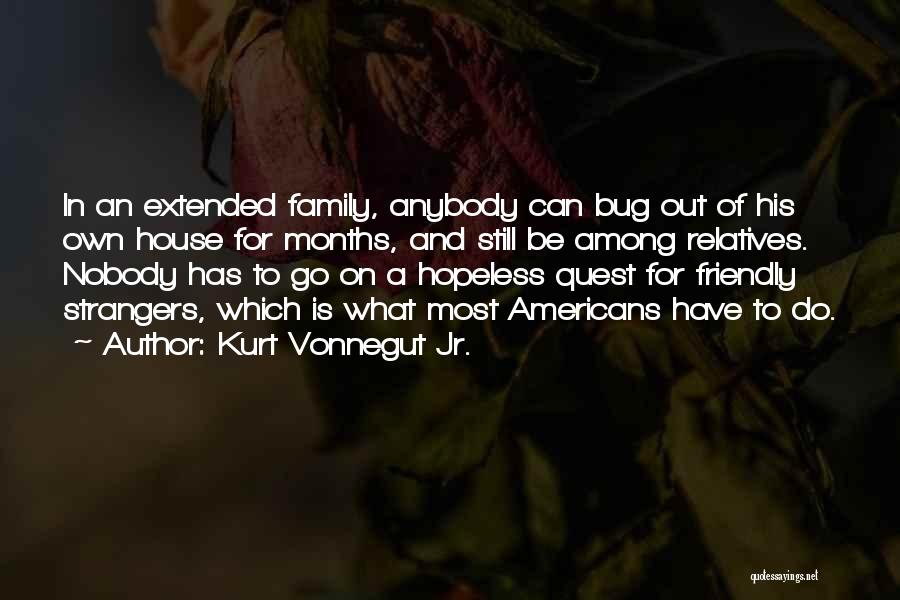 Extended Family Quotes By Kurt Vonnegut Jr.