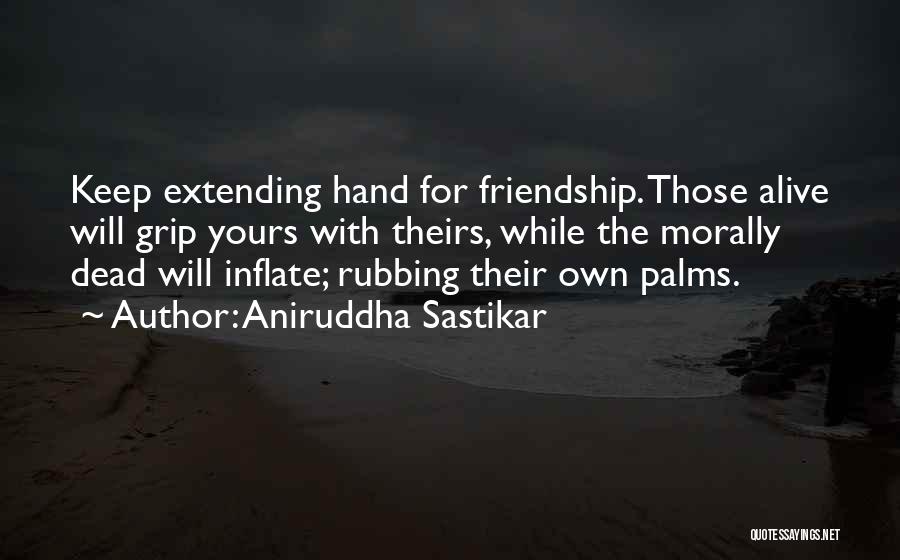 Extending Friendship Quotes By Aniruddha Sastikar