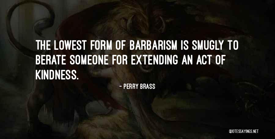 Extending Kindness Quotes By Perry Brass