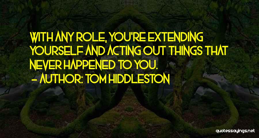 Extending Yourself Quotes By Tom Hiddleston