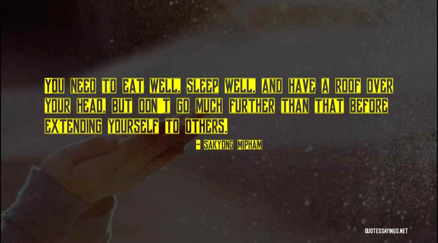 Extending Yourself To Others Quotes By Sakyong Mipham Extending Yourself To Others Quotes By Sakyong Mipham