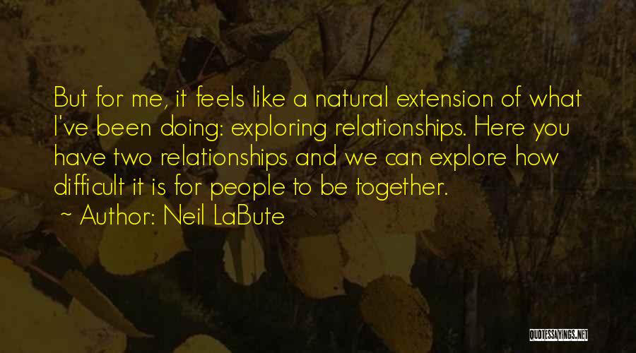 Extension Quotes By Neil LaBute