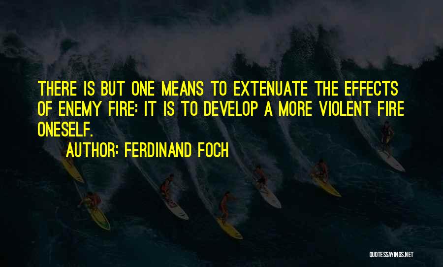 Extenuate Quotes By Ferdinand Foch