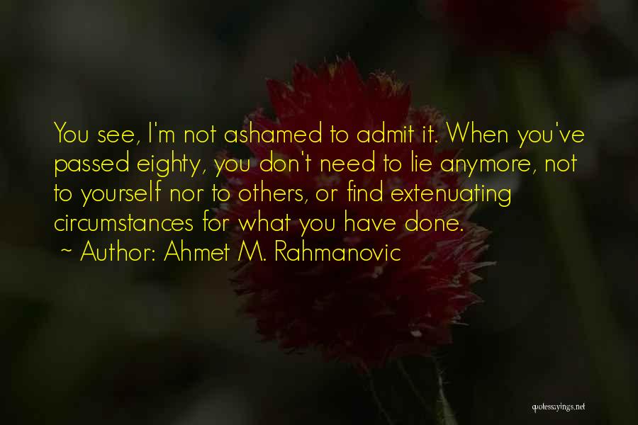 Extenuating Circumstances Quotes By Ahmet M. Rahmanovic