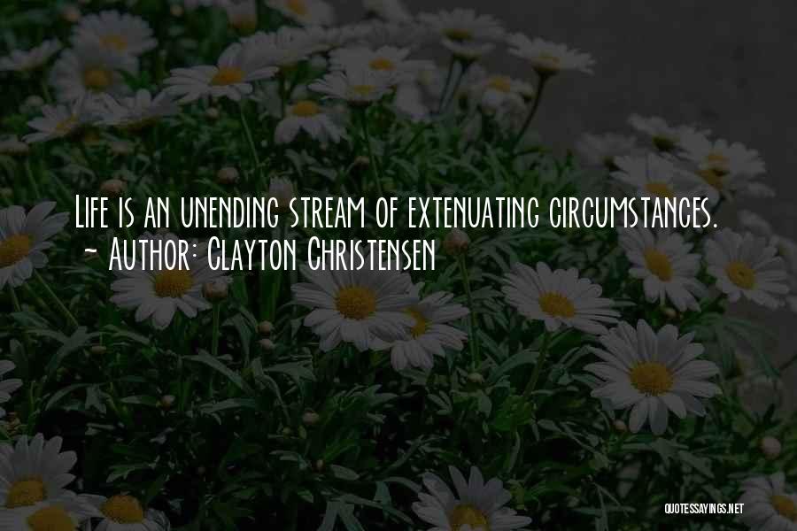 Extenuating Circumstances Quotes By Clayton Christensen