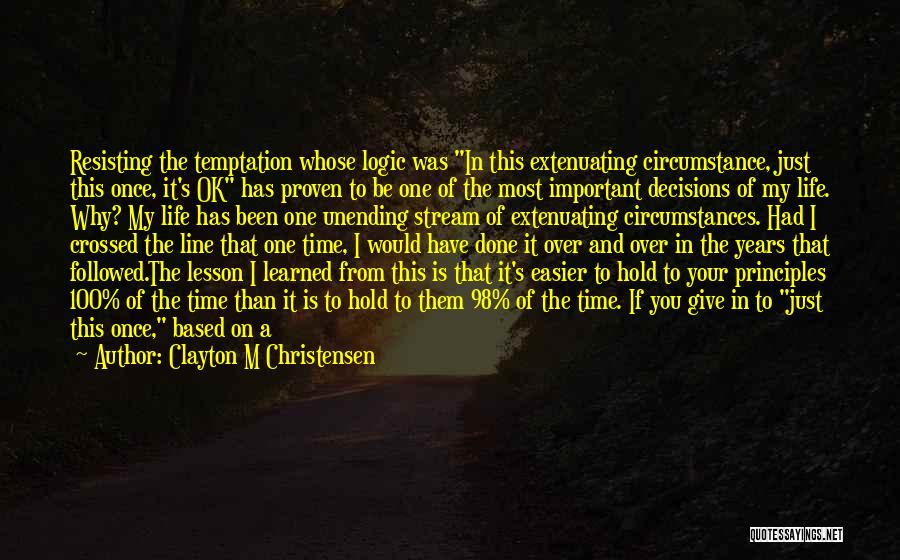 Extenuating Circumstances Quotes By Clayton M Christensen