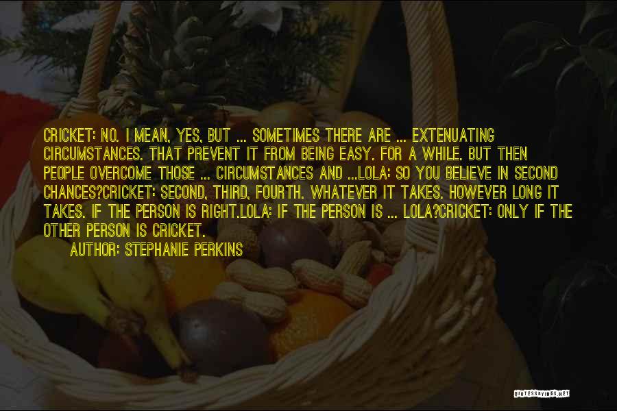 Extenuating Circumstances Quotes By Stephanie Perkins