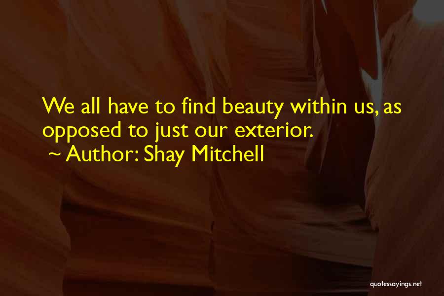 Exterior Beauty Quotes By Shay Mitchell