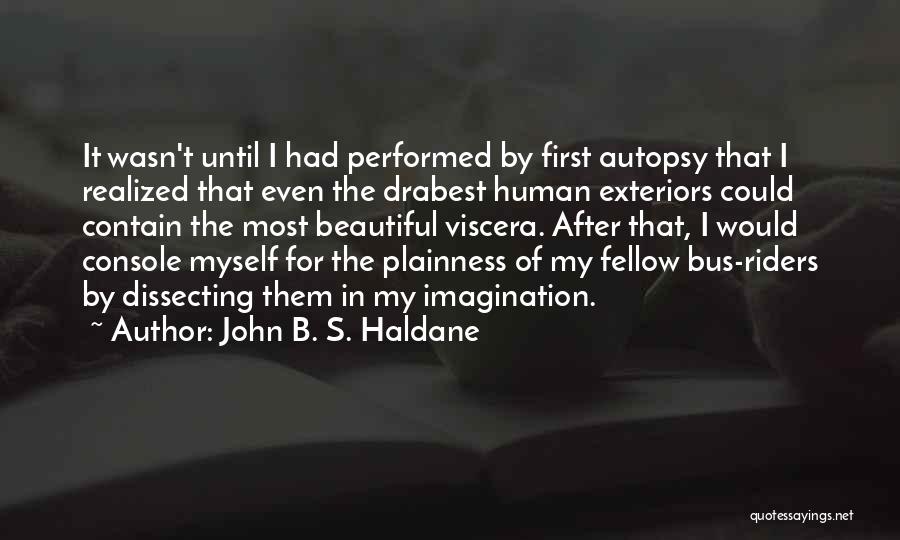 Exteriors Quotes By John B. S. Haldane