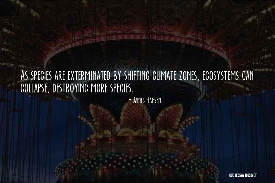 Exterminated Species Quotes By James Hansen Exterminated Species Quotes By James Hansen