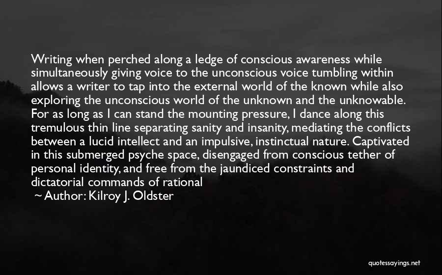 External Awareness Quotes By Kilroy J. Oldster