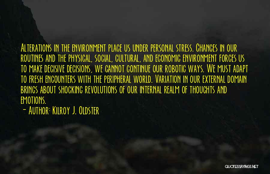External Environment Quotes By Kilroy J. Oldster