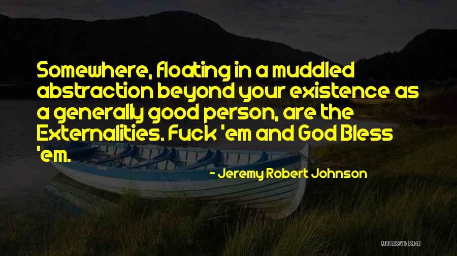 Externalities Quotes By Jeremy Robert Johnson Externalities Quotes By Jeremy Robert Johnson