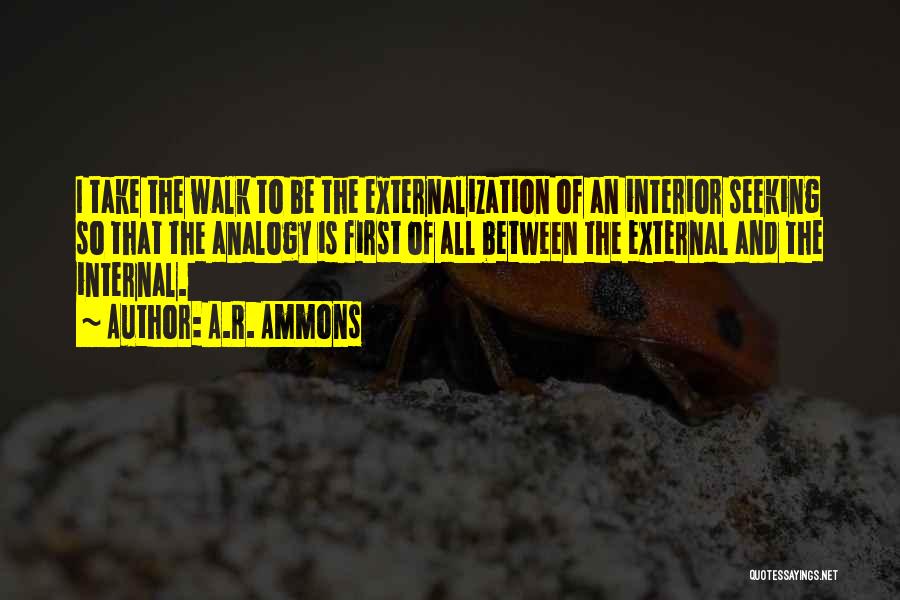 Externalization Quotes By A.R. Ammons