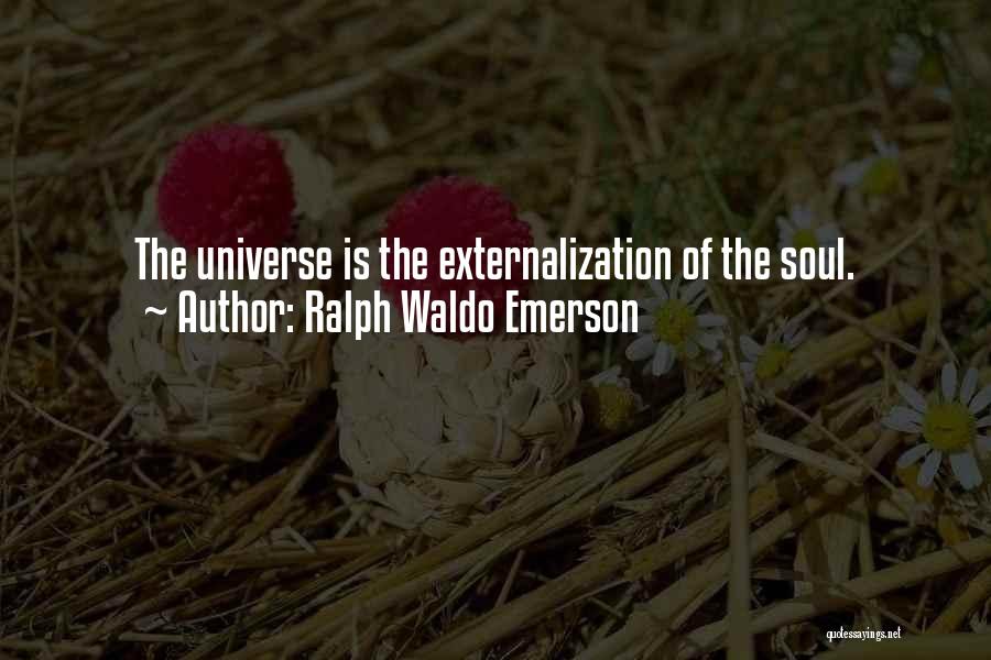 Externalization Quotes By Ralph Waldo Emerson