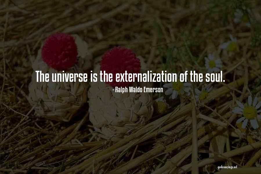 Externalization Quotes By Ralph Waldo Emerson