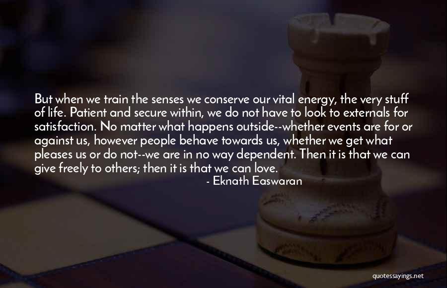 Externals Quotes By Eknath Easwaran Externals Quotes By Eknath Easwaran