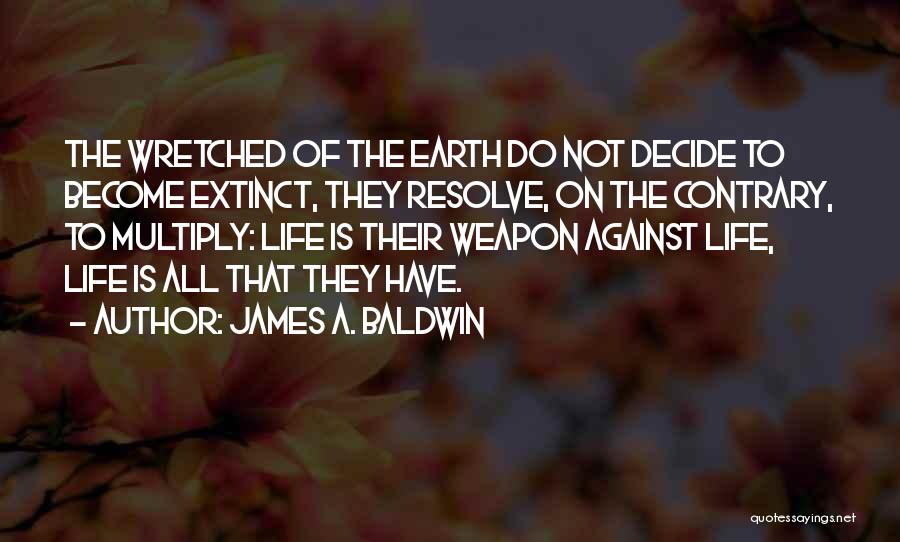 Extinct Quotes By James A. Baldwin